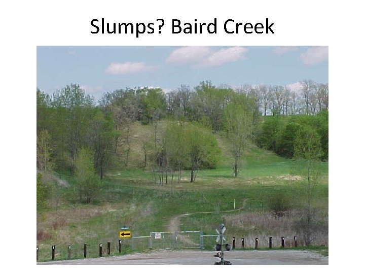 Slumps? Baird Creek 
