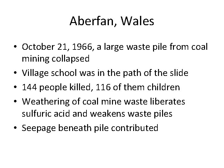 Aberfan, Wales • October 21, 1966, a large waste pile from coal mining collapsed