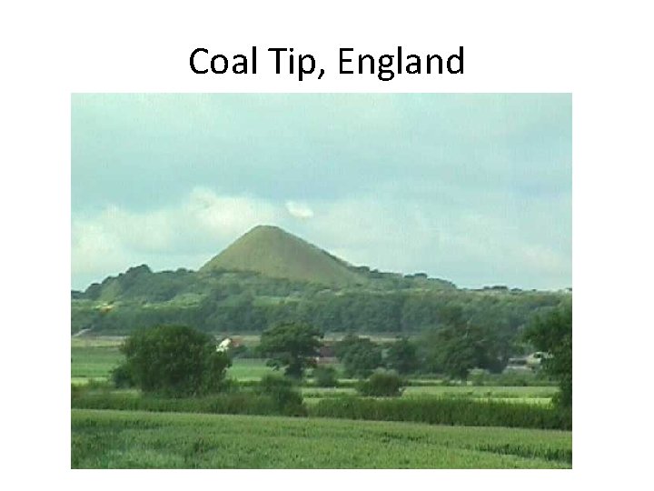 Coal Tip, England 