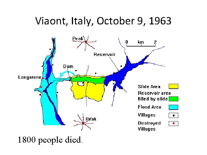 Viaont, Italy, October 9, 1963 1800 people died. 