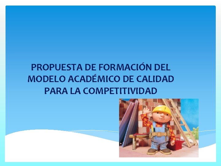 PROPUESTA DE FORMACIN DEL MODELO ACADMICO DE CALIDAD