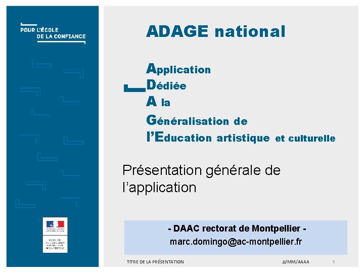 ADAGE national Application Dédiée A la Généralisation de l’Education artistique et culturelle Présentation générale