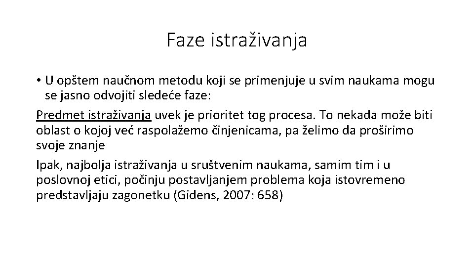 Faze istraživanja • U opštem naučnom metodu koji se primenjuje u svim naukama mogu