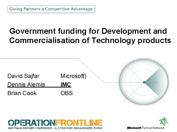 Government funding for Development and Commercialisation of Technology products David Sajfar Dennis Alemis Brian