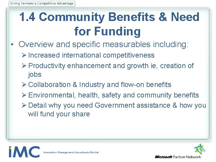 1. 4 Community Benefits & Need for Funding • Overview and specific measurables including: