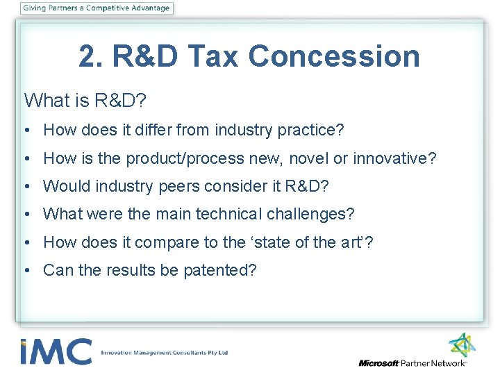 2. R&D Tax Concession What is R&D? • How does it differ from industry