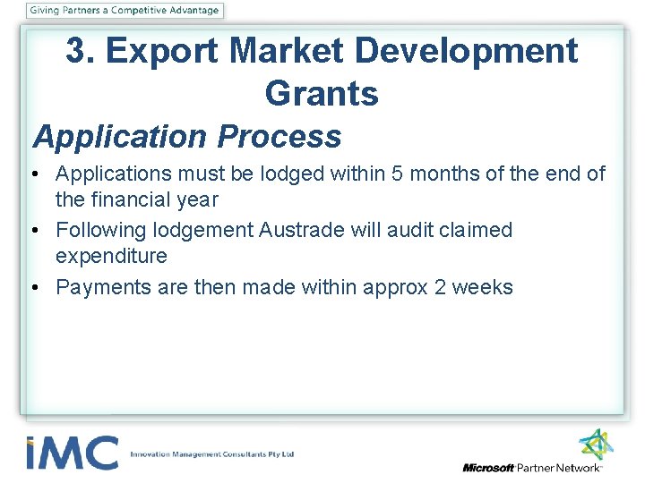 3. Export Market Development Grants Application Process • Applications must be lodged within 5