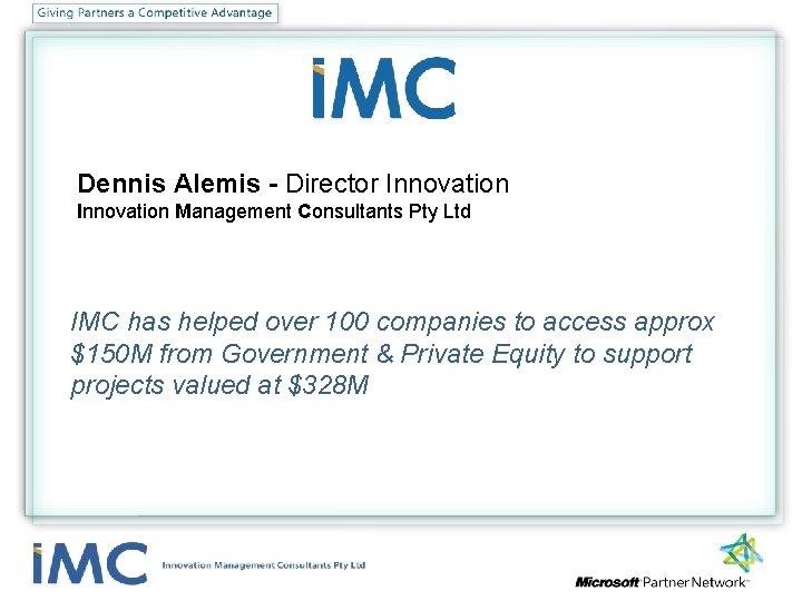 Dennis Alemis - Director Innovation Management Consultants Pty Ltd IMC has helped over 100