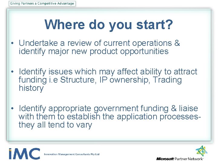 Where do you start? • Undertake a review of current operations & identify major