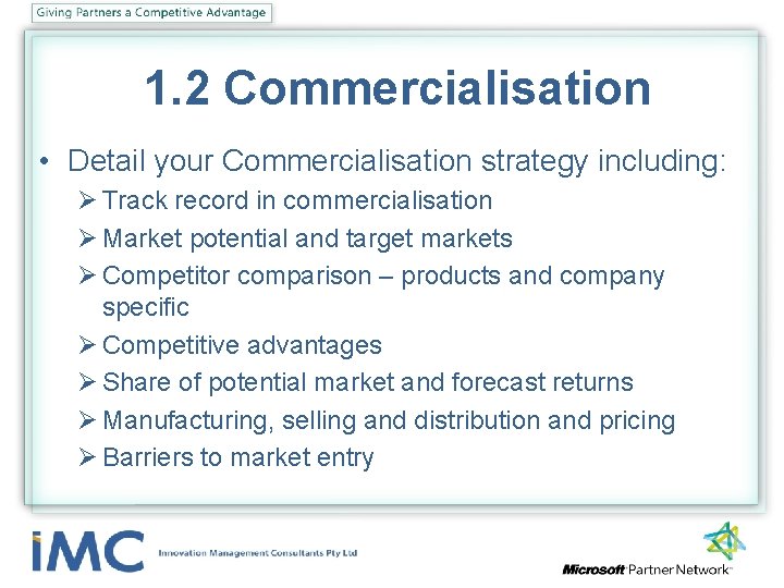 1. 2 Commercialisation • Detail your Commercialisation strategy including: Ø Track record in commercialisation