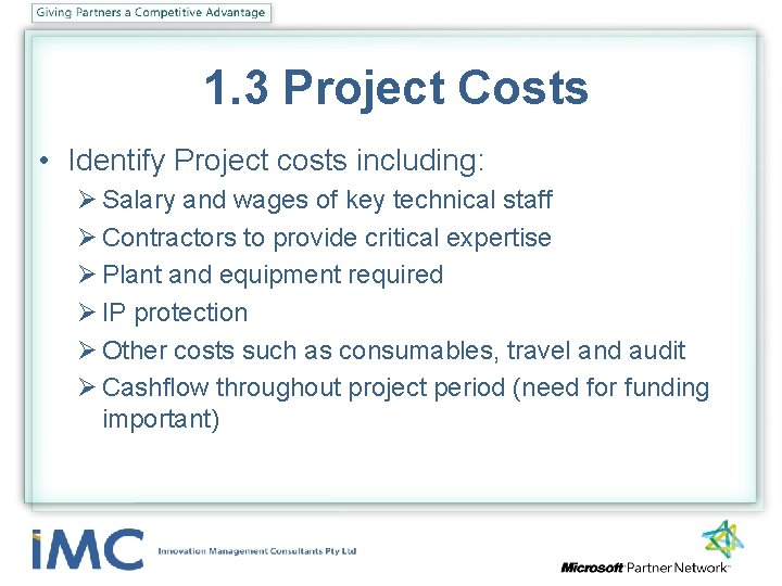 1. 3 Project Costs • Identify Project costs including: Ø Salary and wages of