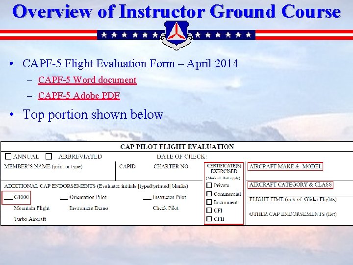 Overview of Instructor Ground Course • CAPF-5 Flight Evaluation Form – April 2014 –