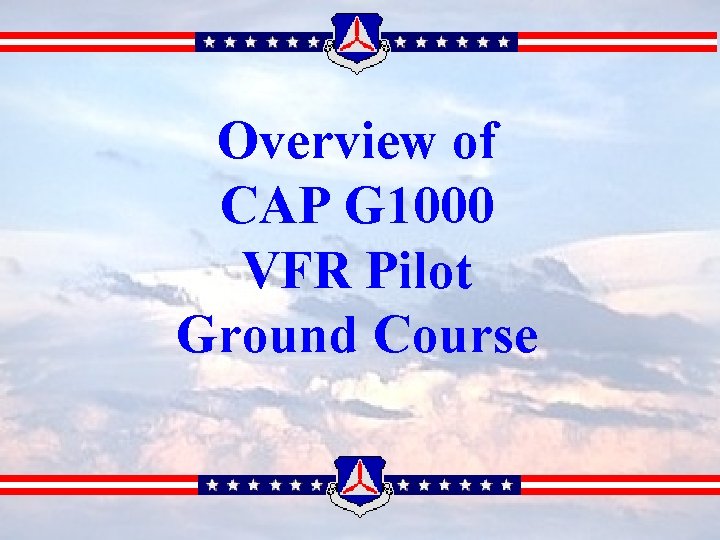 Overview of CAP G 1000 VFR Pilot Ground Course 