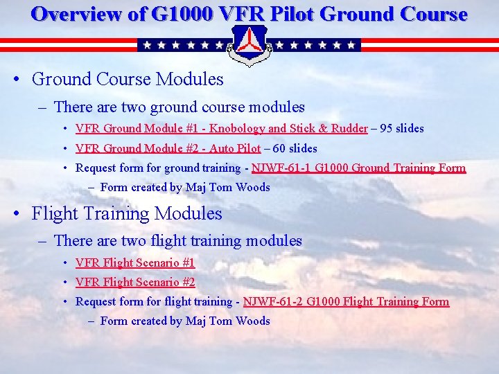 Overview of G 1000 VFR Pilot Ground Course • Ground Course Modules – There