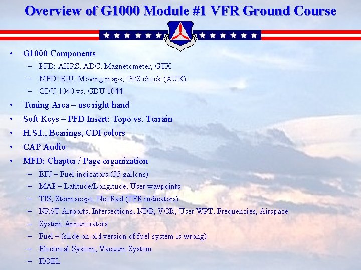 Overview of G 1000 Module #1 VFR Ground Course • G 1000 Components –