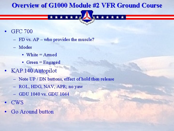 Overview of G 1000 Module #2 VFR Ground Course • GFC 700 – FD