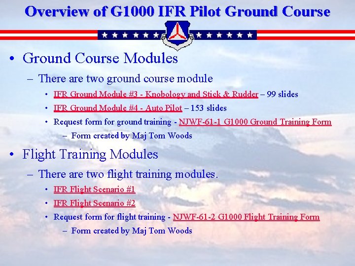 Overview of G 1000 IFR Pilot Ground Course • Ground Course Modules – There