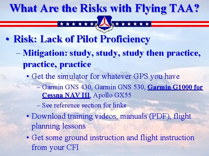 What Are the Risks with Flying TAA? • Risk: Lack of Pilot Proficiency –