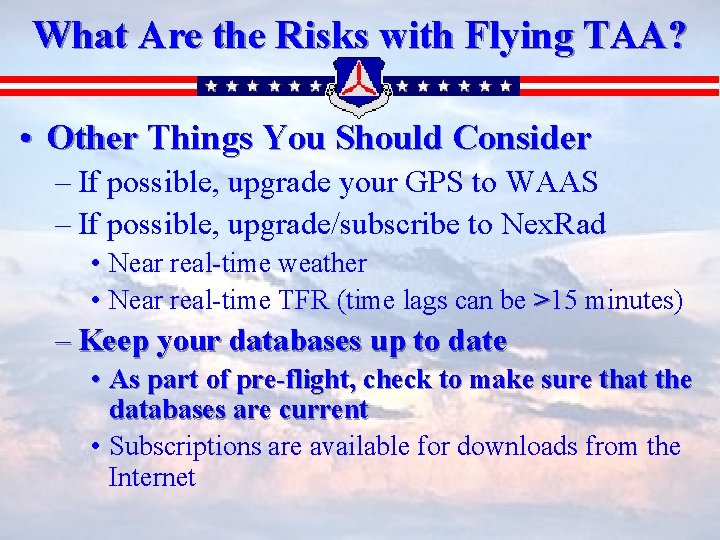 What Are the Risks with Flying TAA? • Other Things You Should Consider –