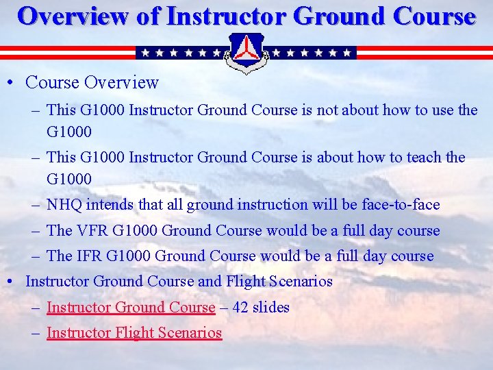 Overview of Instructor Ground Course • Course Overview – This G 1000 Instructor Ground
