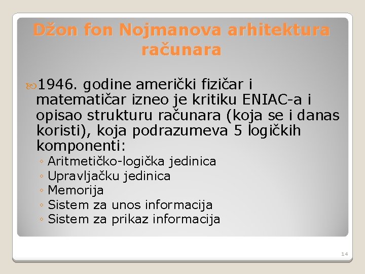 Džon fon Nojmanova arhitektura računara 1946. godine američki fizičar i matematičar izneo je kritiku