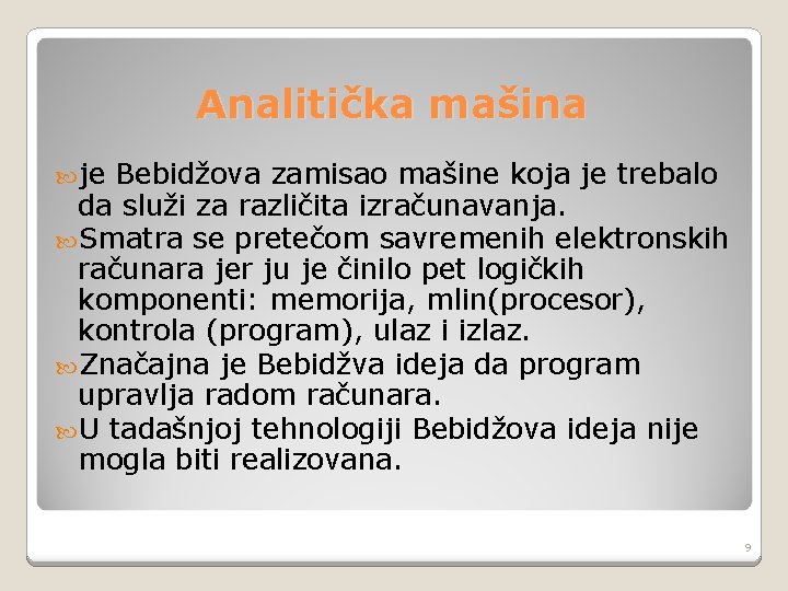 Analitička mašina je Bebidžova zamisao mašine koja je trebalo da služi za različita izračunavanja.