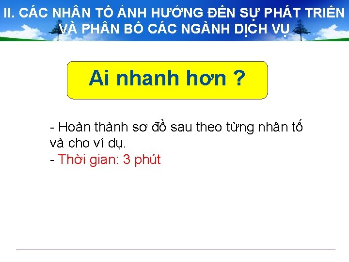 II. CÁC NH N TỐ ẢNH HƯỞNG ĐẾN SỰ PHÁT TRIỂN VÀ PH N