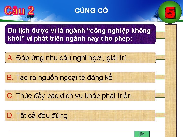 CỦNG CỐ Du lịch được ví là ngành “công nghiệp không khói” vì phát