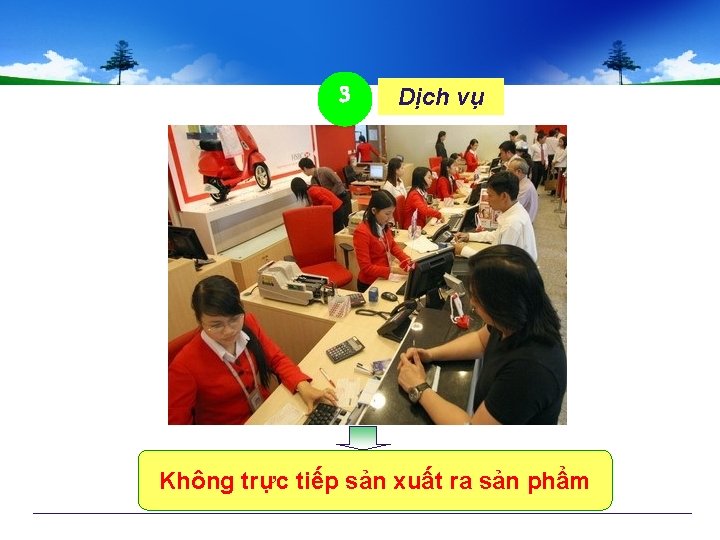 3 Dịch vụ Không trực tiếp sản xuất ra sản phẩm 