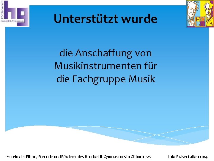 Unterstützt wurde die Anschaffung von Musikinstrumenten für die Fachgruppe Musik Verein der Eltern, Freunde