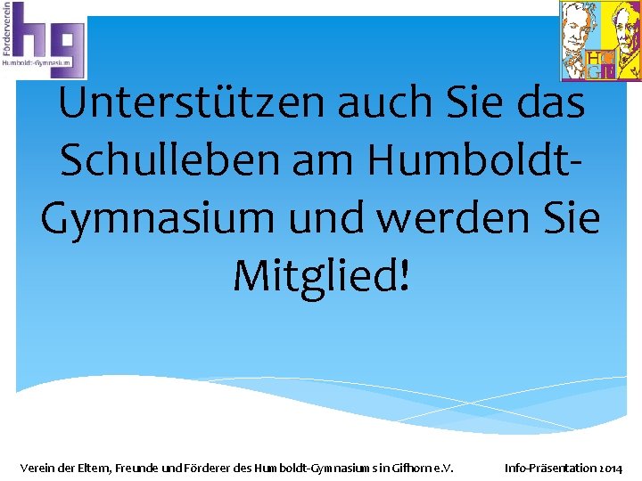 Unterstützen auch Sie das Schulleben am Humboldt. Gymnasium und werden Sie Mitglied! Verein der