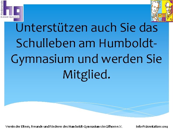 Unterstützen auch Sie das Schulleben am Humboldt. Gymnasium und werden Sie Mitglied. Verein der