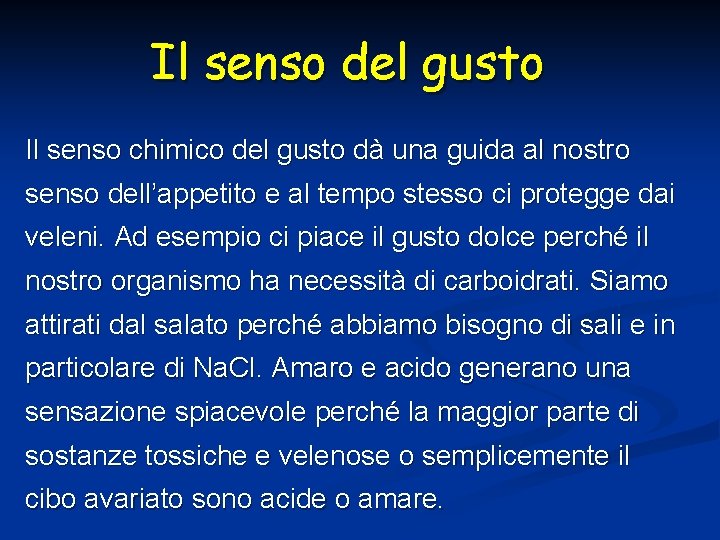 Il senso del gusto Il senso chimico del gusto dà una guida al nostro