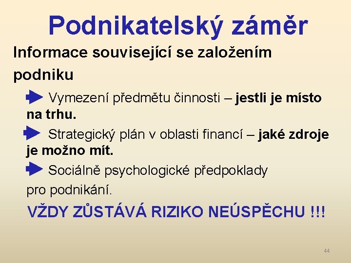 Podnikatelský záměr Informace související se založením podniku Vymezení předmětu činnosti ‒ jestli je místo