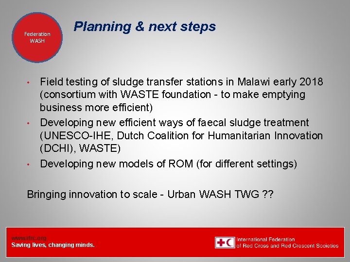 Federation Health WASH Wat. San/EH Planning & next steps Field testing of sludge transfer