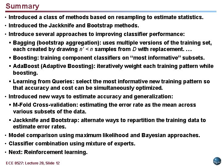 Summary • Introduced a class of methods based on resampling to estimate statistics. •