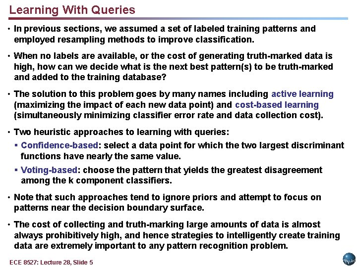 Learning With Queries • In previous sections, we assumed a set of labeled training