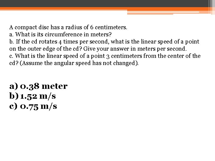 A compact disc has a radius of 6 centimeters. a. What is its circumference