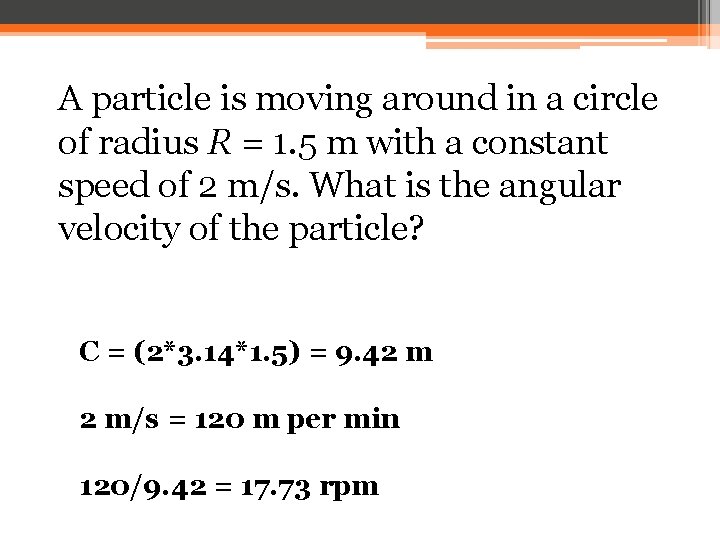 A particle is moving around in a circle of radius R = 1. 5