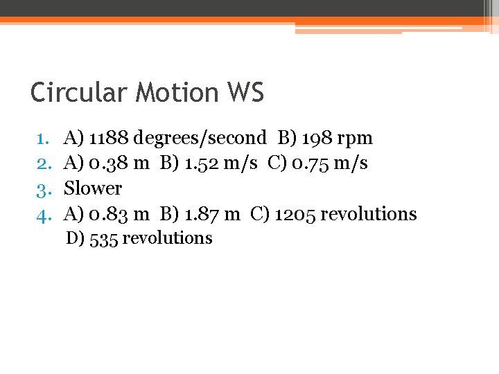 Circular Motion WS 1. 2. 3. 4. A) 1188 degrees/second B) 198 rpm A)