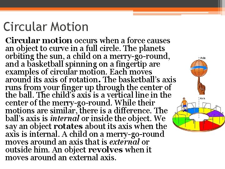 Circular Motion Circular motion occurs when a force causes an object to curve in