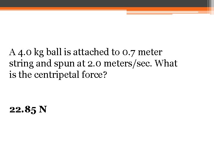 A 4. 0 kg ball is attached to 0. 7 meter string and spun