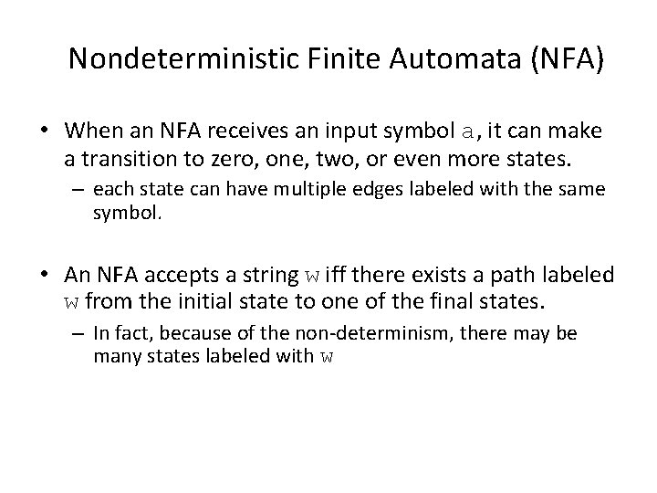 Nondeterministic Finite Automata (NFA) • When an NFA receives an input symbol a, it