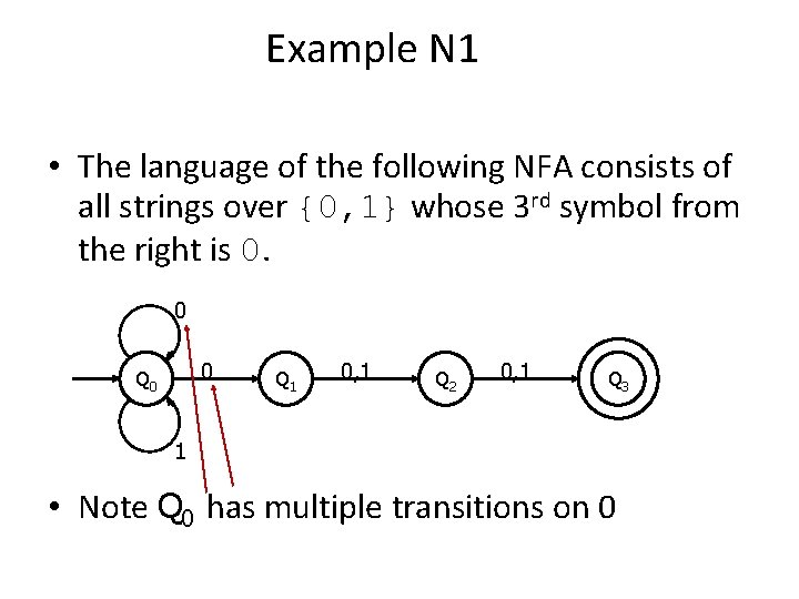 Example N 1 • The language of the following NFA consists of all strings