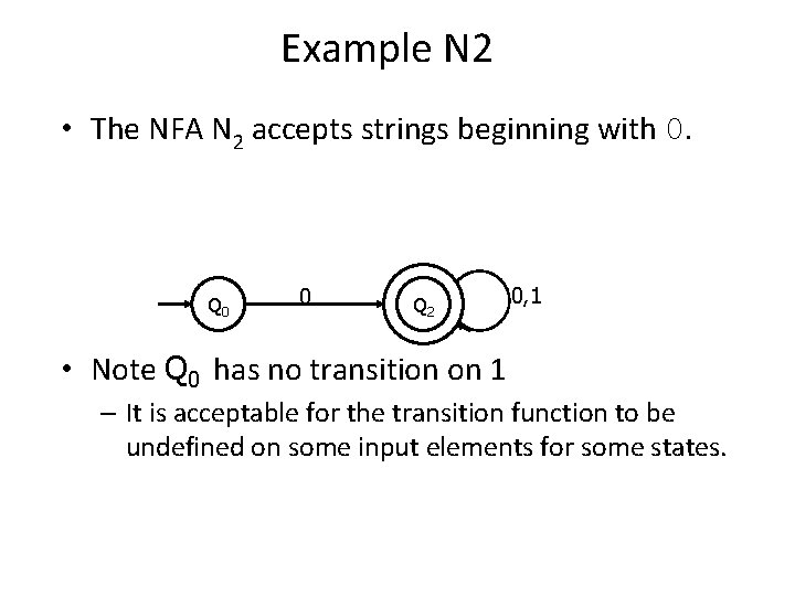 Example N 2 • The NFA N 2 accepts strings beginning with 0. Q
