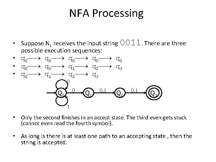 NFA Processing • Suppose N 1 receives the input string 0011. There are three