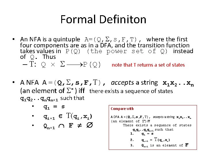 Formal Definiton • An NFA is a quintuple A=(Q, S, s, F, T), where