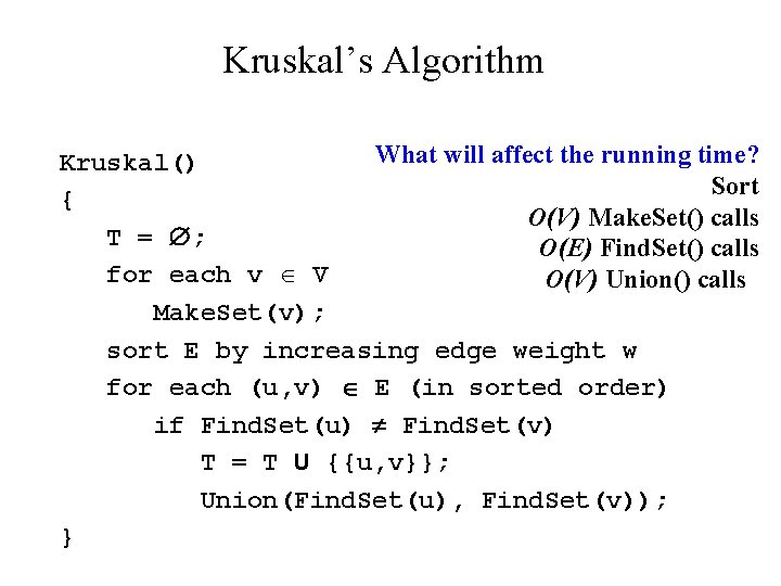 Kruskal’s Algorithm What will affect the running time? Kruskal() Sort { O(V) Make. Set()
