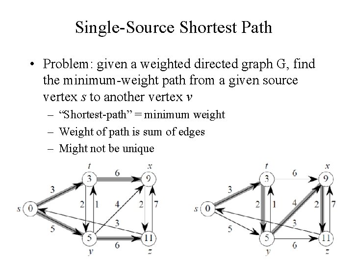 Single-Source Shortest Path • Problem: given a weighted directed graph G, find the minimum-weight