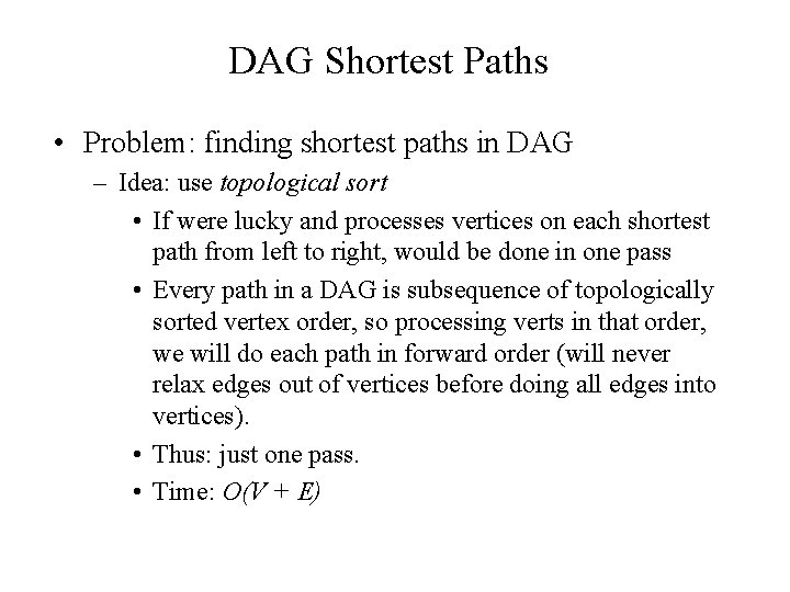 DAG Shortest Paths • Problem: finding shortest paths in DAG – Idea: use topological